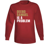 Deebo Samuel Is A Problem San Francisco Football Fan T Shirt