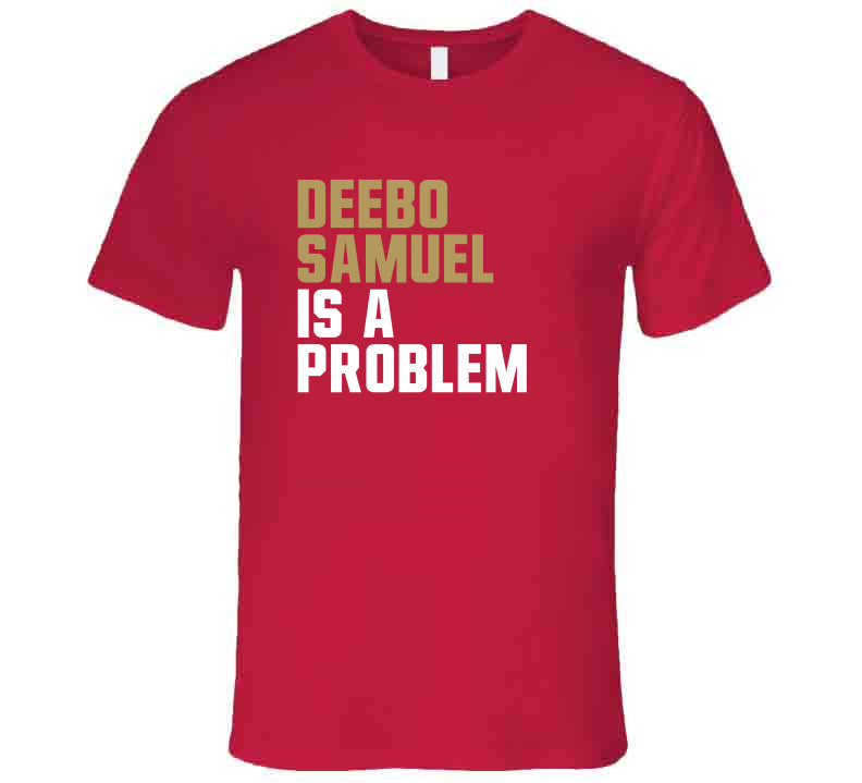th AreaTshirts Deebo Samuel Is A Problem San Francisco Football Fan T Shirt Premium / Red / Medium