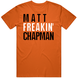 Matt Chapman Freakin San Francisco Baseball Fan V2 T Shirt