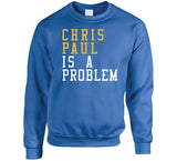 Chris Paul Is A Problem Golden State Basketball Fan T Shirt