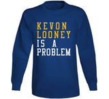 Kevon Looney Is A Problem Golden State Basketball Fan T Shirt