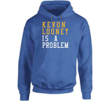 Kevon Looney Is A Problem Golden State Basketball Fan T Shirt