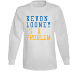Kevon Looney Is A Problem Golden State Basketball Fan V2 T Shirt
