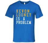 Kevon Looney Is A Problem Golden State Basketball Fan T Shirt