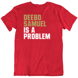 Deebo Samuel Is A Problem San Francisco Football Fan T Shirt