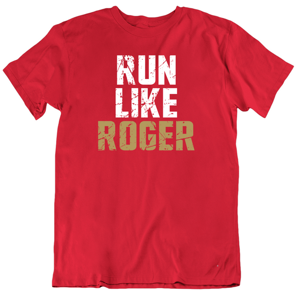 Roger Craig Run Like Roger San Francisco Football Fan V2 T Shirt