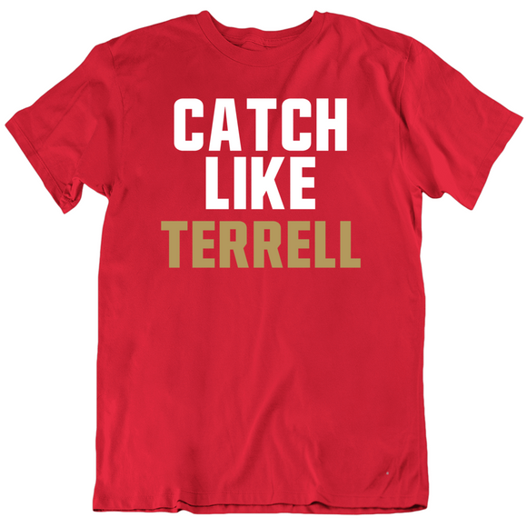 Terrell Owens Catch Like Terrell San Francisco Football Fan T Shirt