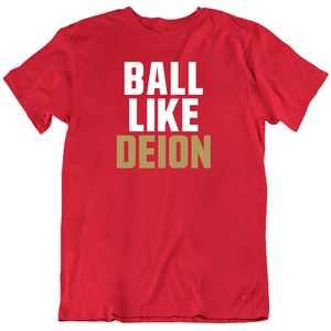 Deion Sanders Ball Like Deion San Francisco Football Fan T Shirt