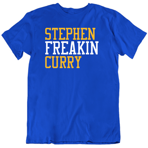 Stephen Curry Freakin Golden State Basketball Fan T Shirt