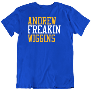 Andrew Wiggins Freakin Golden State Basketball Fan T Shirt