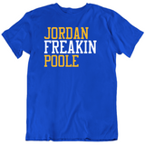 Jordan Poole Freakin Golden State Basketball Fan T Shirt