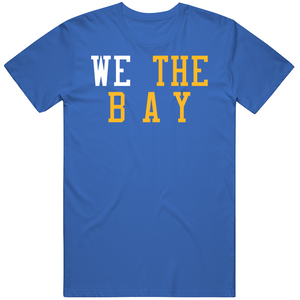 We The Bay Golden State Basketball Fan T Shirt