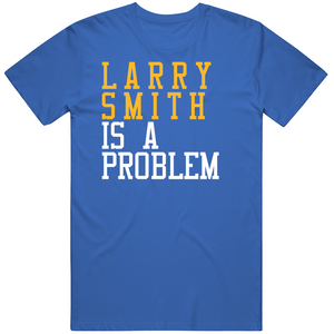 Larry Smith Is A Problem Golden State Basketball Fan T Shirt
