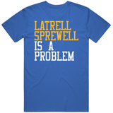 Latrell Sprewell Is A Problem Golden State Basketball Fan T Shirt