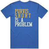 Purvis Short Is A Problem Golden State Basketball Fan T Shirt