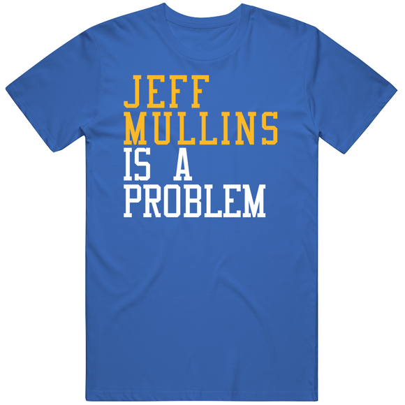 Jeff Mullins Is A Problem Golden State Basketball Fan T Shirt