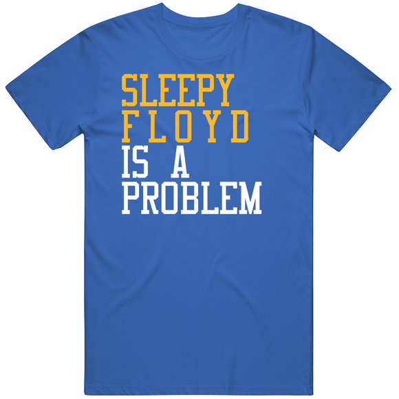 Eric Sleepy Floyd Is A Problem Golden State Basketball Fan T Shirt