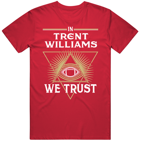 Trent Williams We Trust San Francisco Football Fan T Shirt