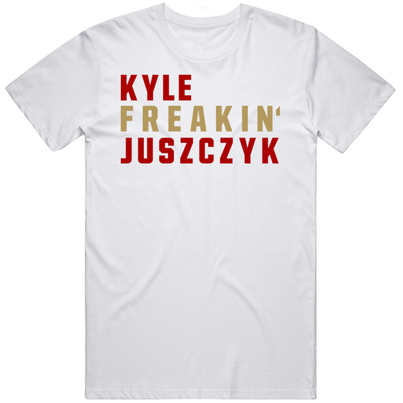 Kyle Juszczyk Freakin San Francisco Football Fan V2 T Shirt