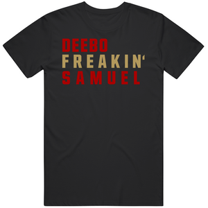 Deebo Samuel Freakin San Francisco Football Fan V4 T Shirt