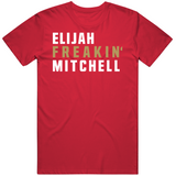 Elijah Mitchell Freakin San Francisco Football Fan T Shirt