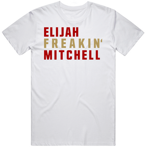 Elijah Mitchell Freakin San Francisco Football Fan V2 T Shirt