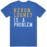 Kevon Looney Is A Problem Golden State Basketball Fan T Shirt