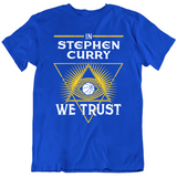 Stephen Curry We Trust Golden State Basketball Fan T Shirt
