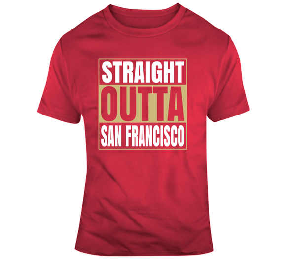 Straight Outta San Francisco Football Fan T Shirt