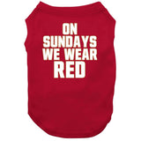 On Sundays We Wear Red San Francisco Football Fan T Shirt