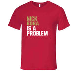 Nick Bosa Is A Problem San Francisco Football Fan T Shirt