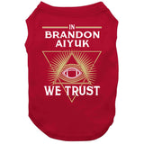 Brandon Aiyuk We Trust San Francisco Football Fan T Shirt