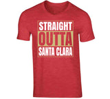 Straight Outta Santa Clara San Francisco Football Fan T Shirt
