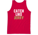 Jerry Rice Catch Like Jerry San Francisco Football Fan T Shirt