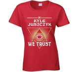 Kyle Juszczyk We Trust San Francisco Football Fan T Shirt