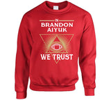 Brandon Aiyuk We Trust San Francisco Football Fan T Shirt