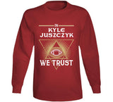 Kyle Juszczyk We Trust San Francisco Football Fan T Shirt