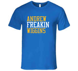 Andrew Wiggins Freakin Golden State Basketball Fan T Shirt