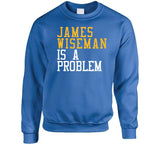 James Wiseman Is A Problem Golden State Basketball Fan T Shirt