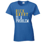 Rick Barry Is A Problem Golden State Basketball Fan T Shirt