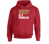 Emmanuel Moseley Is A Problem San Francisco Football Fan T Shirt
