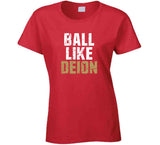 Deion Sanders Ball Like Deion San Francisco Football Fan V2 T Shirt