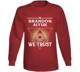 Brandon Aiyuk We Trust San Francisco Football Fan T Shirt