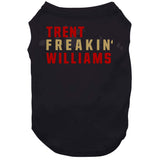 Trent Williams Freakin San Francisco Football Fan V4 T Shirt