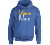 Klay Thompson Is A Problem Golden State Basketball Fan T Shirt