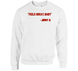 Jimmy Garoppolo Feels Great Baby San Francisco Football Fan V3 T Shirt