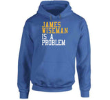 James Wiseman Is A Problem Golden State Basketball Fan T Shirt