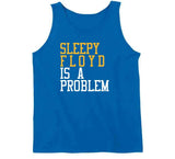 Eric Sleepy Floyd Is A Problem Golden State Basketball Fan T Shirt