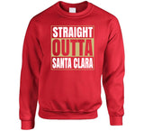 Straight Outta Santa Clara San Francisco Football Fan T Shirt