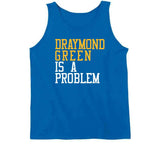 Draymond Green Is A Problem Golden State Basketball Fan T Shirt
